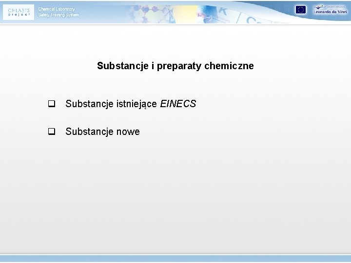 Substancje i preparaty chemiczne q Substancje istniejące EINECS q Substancje nowe 