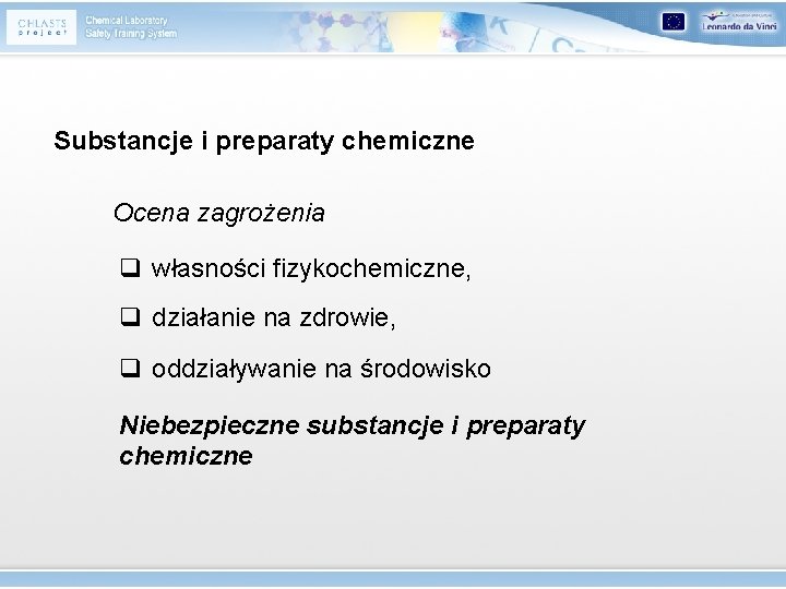 Substancje i preparaty chemiczne Ocena zagrożenia q własności fizykochemiczne, q działanie na zdrowie, q