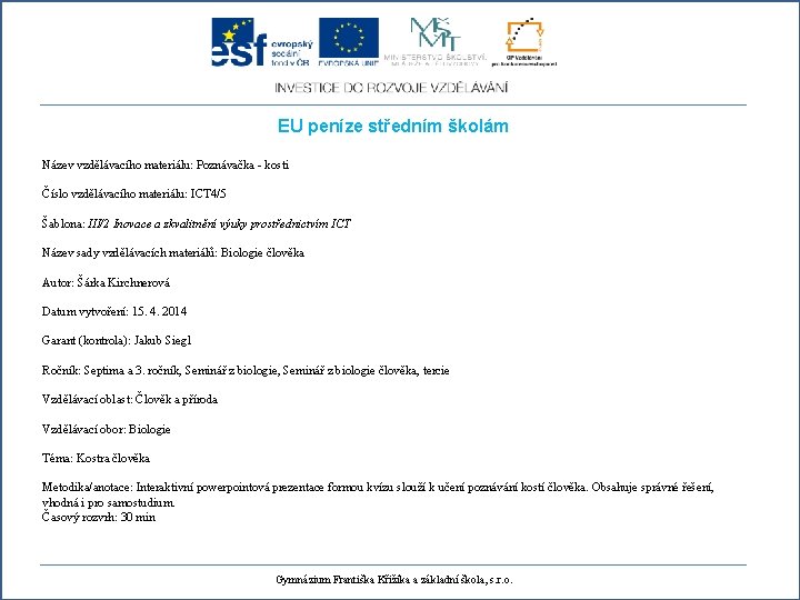 EU peníze středním školám Název vzdělávacího materiálu: Poznávačka - kosti Číslo vzdělávacího materiálu: ICT