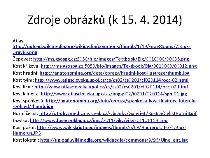 Zdroje obrázků (k 15. 4. 2014) Atlas: http: //upload. wikimedia. org/wikipedia/commons/thumb/1/19/Gray 86. png/250 px.