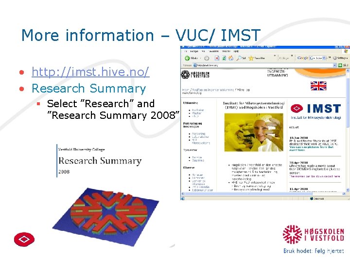 More information – VUC/ IMST • http: //imst. hive. no/ • Research Summary §