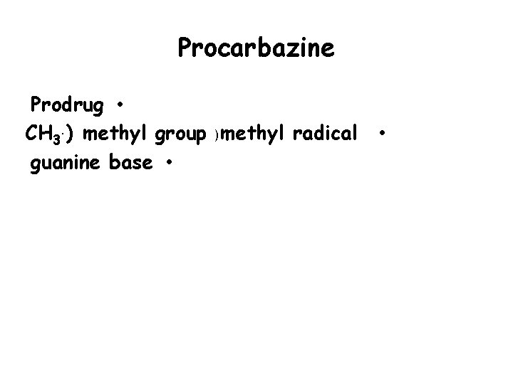 Procarbazine Prodrug • CH 3. ) methyl group )methyl radical guanine base • •