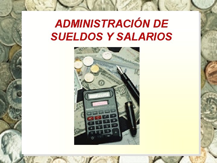 ADMINISTRACIÓN DE SUELDOS Y SALARIOS 