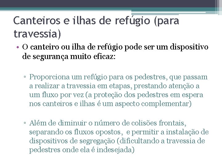 Canteiros e ilhas de refúgio (para travessia) • O canteiro ou ilha de refúgio