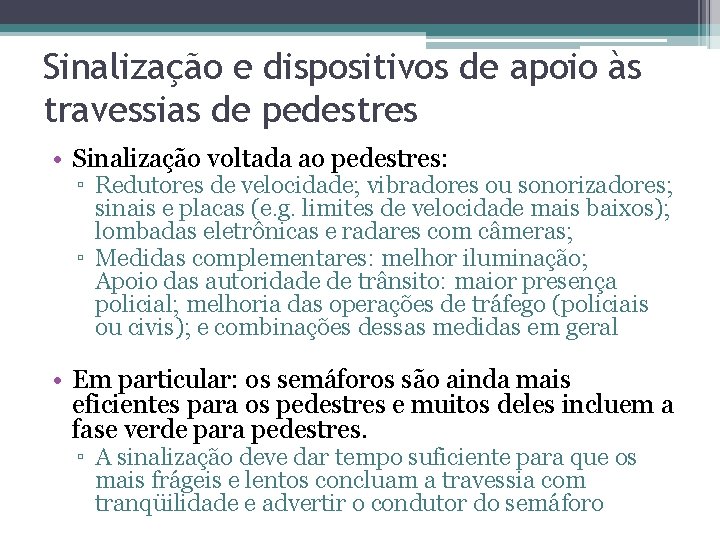 Sinalização e dispositivos de apoio às travessias de pedestres • Sinalização voltada ao pedestres: