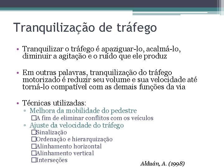 Tranquilização de tráfego • Tranquilizar o tráfego é apaziguar-lo, acalmá-lo, diminuir a agitação e