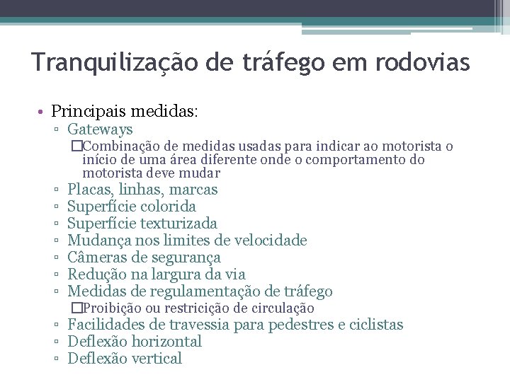 Tranquilização de tráfego em rodovias • Principais medidas: ▫ Gateways ▫ ▫ ▫ ▫