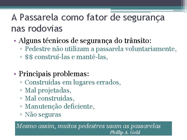 A Passarela como fator de segurança nas rodovias • Alguns técnicos de segurança do