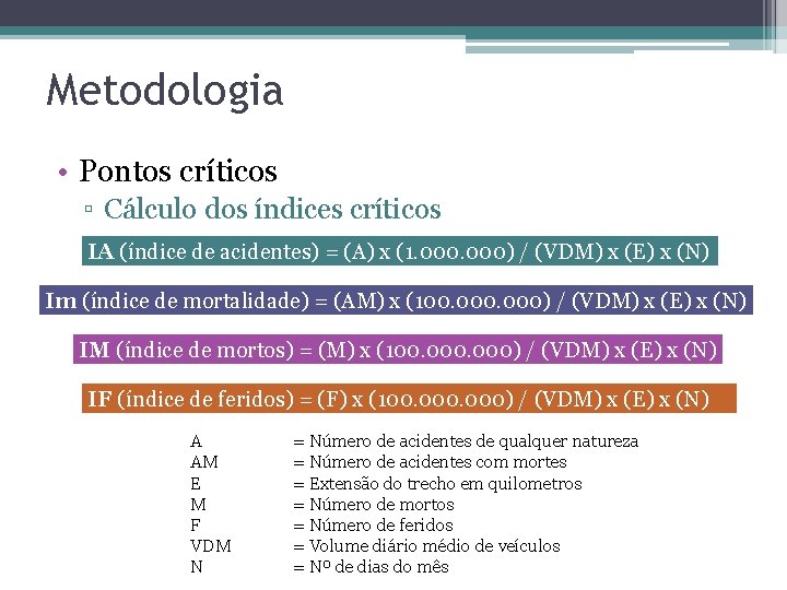 Metodologia • Pontos críticos ▫ Cálculo dos índices críticos IA (índice de acidentes) =