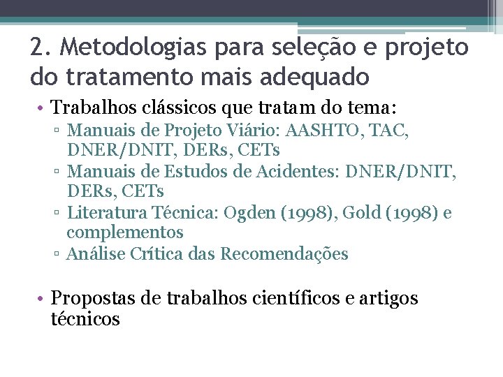 2. Metodologias para seleção e projeto do tratamento mais adequado • Trabalhos clássicos que