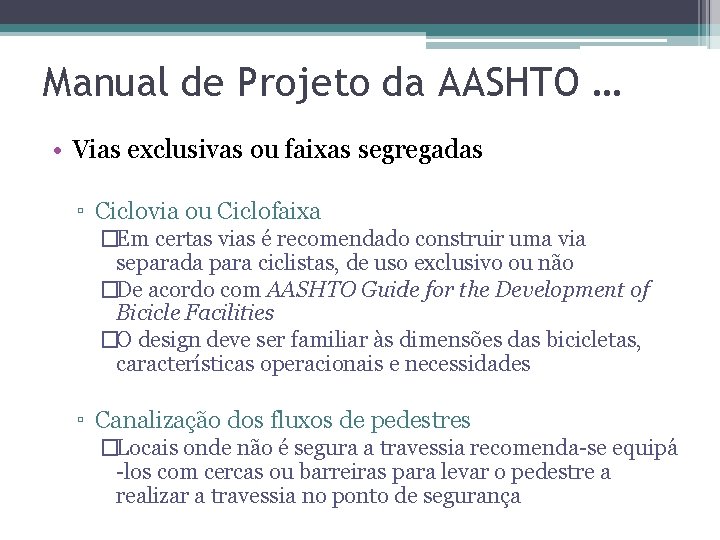 Manual de Projeto da AASHTO … • Vias exclusivas ou faixas segregadas ▫ Ciclovia
