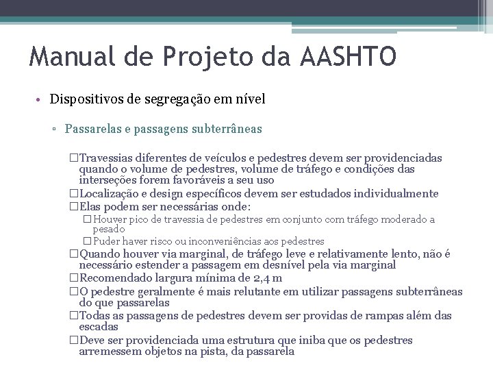 Manual de Projeto da AASHTO • Dispositivos de segregação em nível ▫ Passarelas e