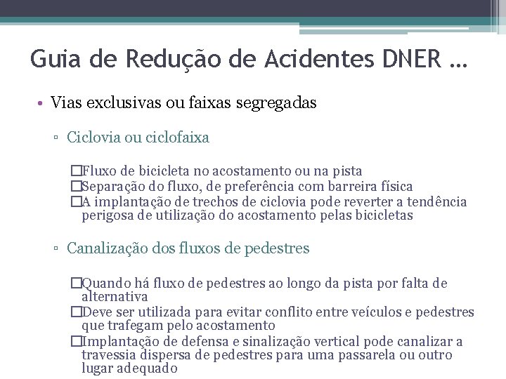 Guia de Redução de Acidentes DNER … • Vias exclusivas ou faixas segregadas ▫