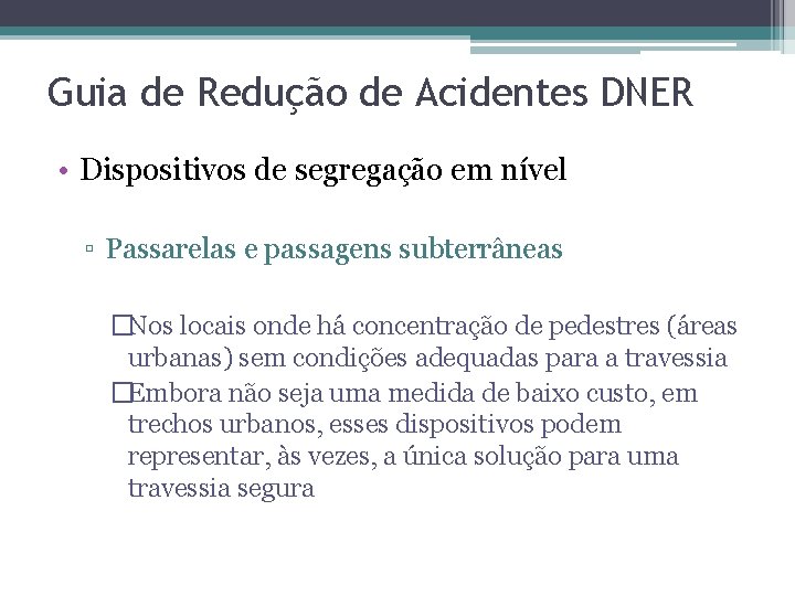 Guia de Redução de Acidentes DNER • Dispositivos de segregação em nível ▫ Passarelas