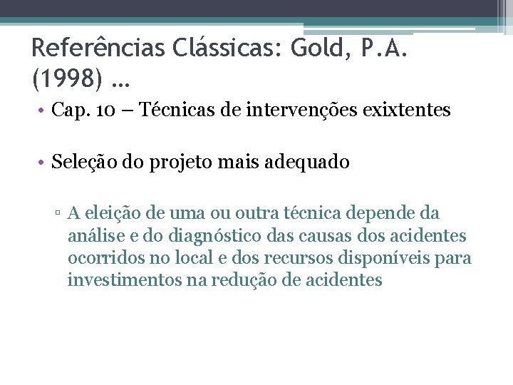 Referências Clássicas: Gold, P. A. (1998) … • Cap. 10 – Técnicas de intervenções