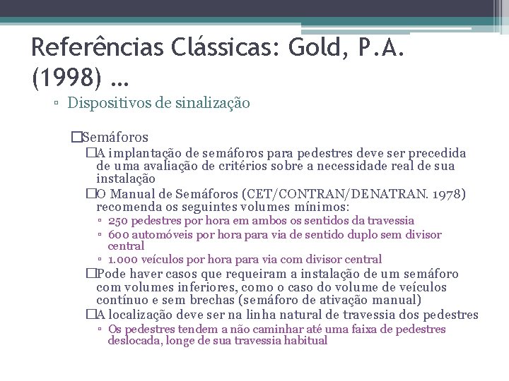 Referências Clássicas: Gold, P. A. (1998) … ▫ Dispositivos de sinalização �Semáforos �A implantação