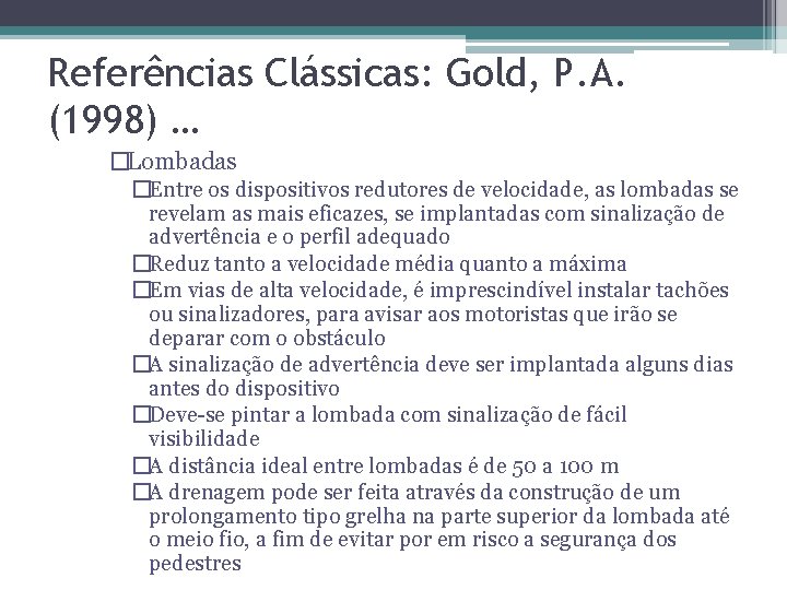 Referências Clássicas: Gold, P. A. (1998) … �Lombadas �Entre os dispositivos redutores de velocidade,