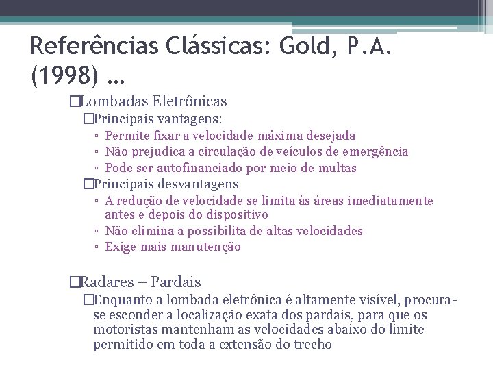 Referências Clássicas: Gold, P. A. (1998) … �Lombadas Eletrônicas �Principais vantagens: ▫ Permite fixar