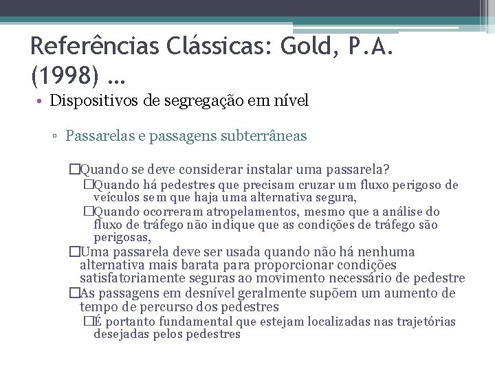 Referências Clássicas: Gold, P. A. (1998) … • Dispositivos de segregação em nível ▫