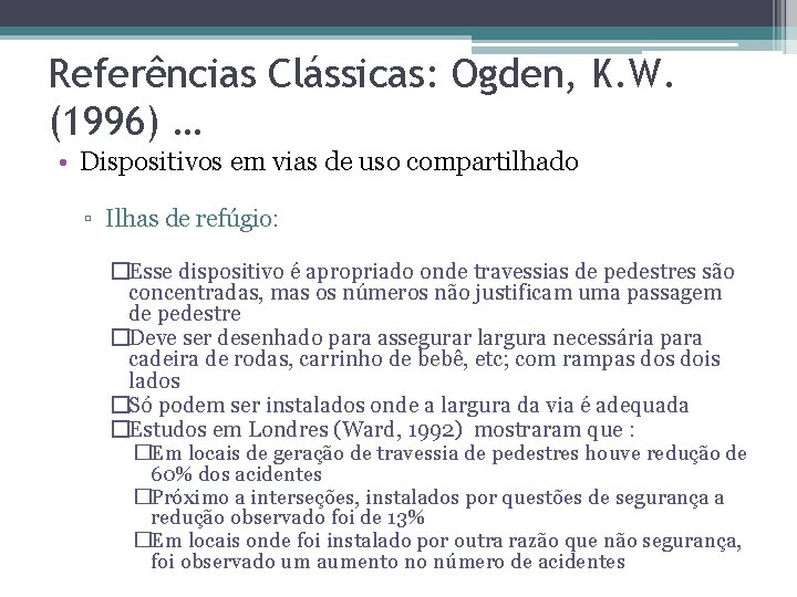 Referências Clássicas: Ogden, K. W. (1996) … • Dispositivos em vias de uso compartilhado