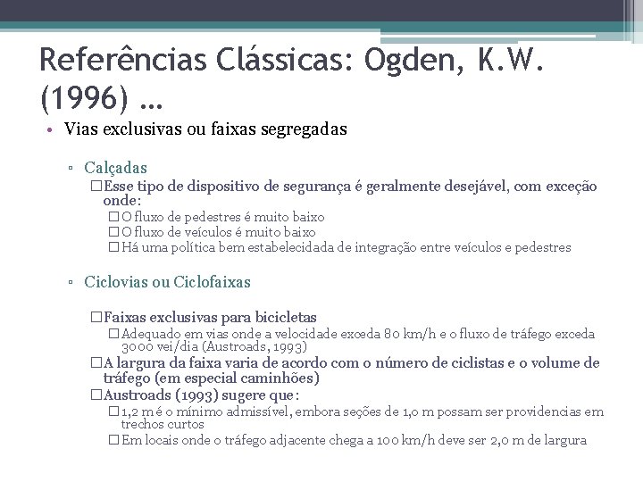 Referências Clássicas: Ogden, K. W. (1996) … • Vias exclusivas ou faixas segregadas ▫