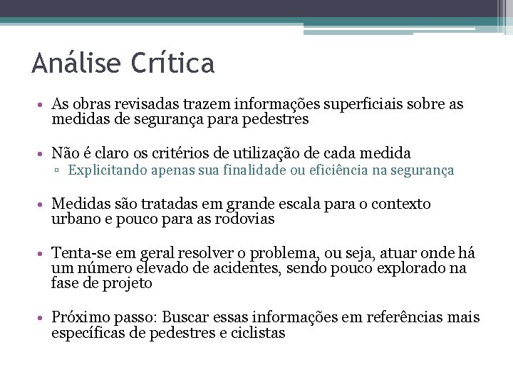 Análise Crítica • As obras revisadas trazem informações superficiais sobre as medidas de segurança