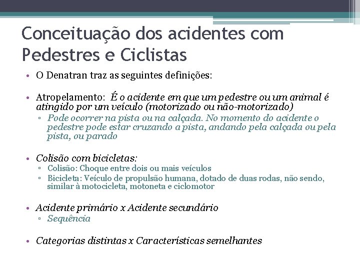 Conceituação dos acidentes com Pedestres e Ciclistas • O Denatran traz as seguintes definições: