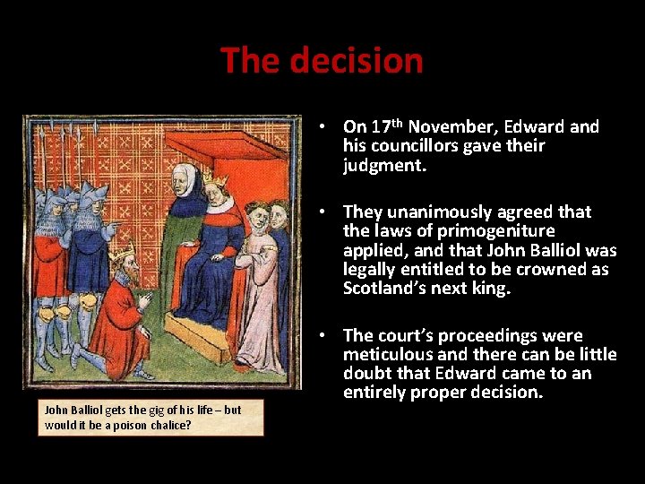 The decision • On 17 th November, Edward and his councillors gave their judgment.
