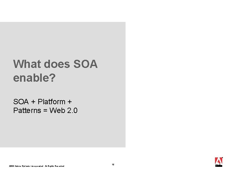 What does SOA enable? SOA + Platform + Patterns = Web 2. 0 2005 What does SOA enable? SOA + Platform + Patterns = Web 2. 0 2005