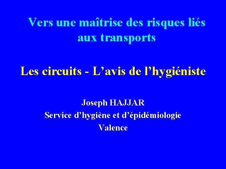 Vers une maîtrise des risques liés aux transports Les circuits - L’avis de l’hygiéniste