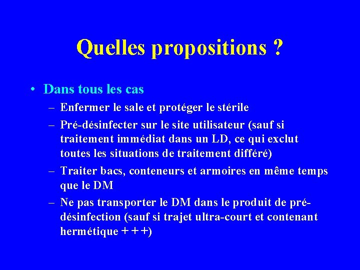 Quelles propositions ? • Dans tous les cas – Enfermer le sale et protéger