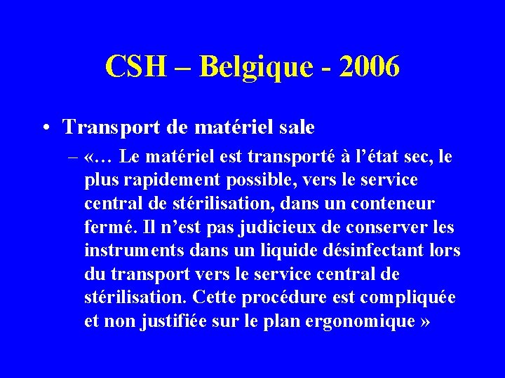 CSH – Belgique - 2006 • Transport de matériel sale – «… Le matériel