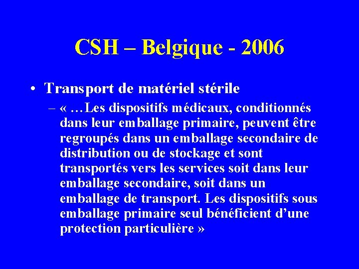 CSH – Belgique - 2006 • Transport de matériel stérile – « …Les dispositifs