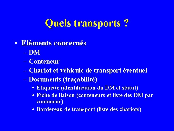 Quels transports ? • Eléments concernés – DM – Conteneur – Chariot et véhicule
