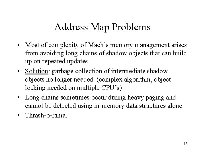 Address Map Problems • Most of complexity of Mach’s memory management arises from avoiding