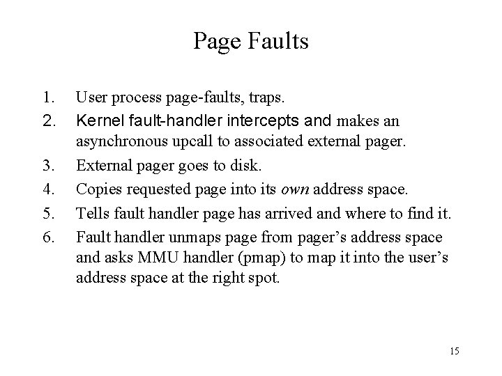 Page Faults 1. 2. 3. 4. 5. 6. User process page-faults, traps. Kernel fault-handler