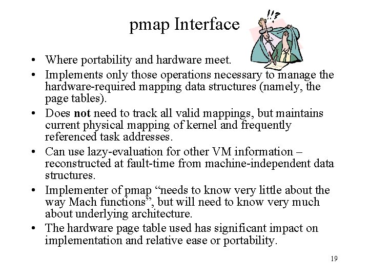 pmap Interface • Where portability and hardware meet. • Implements only those operations necessary