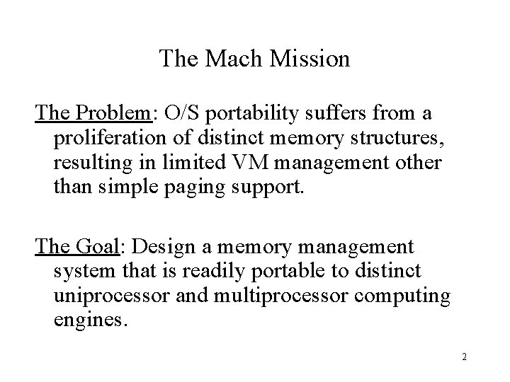The Mach Mission The Problem: O/S portability suffers from a proliferation of distinct memory