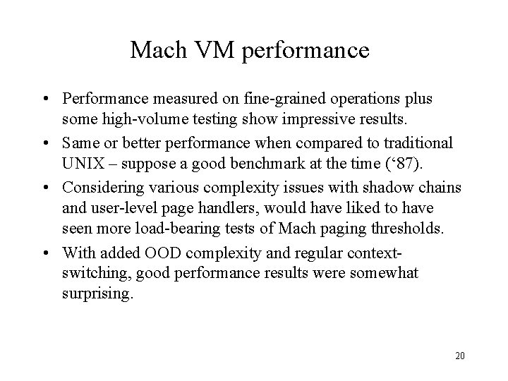 Mach VM performance • Performance measured on fine-grained operations plus some high-volume testing show