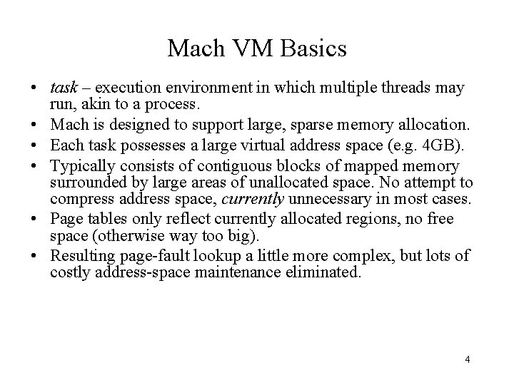 Mach VM Basics • task – execution environment in which multiple threads may run,