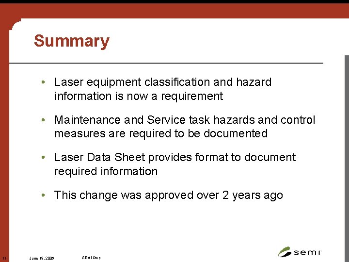 Summary • Laser equipment classification and hazard information is now a requirement • Maintenance