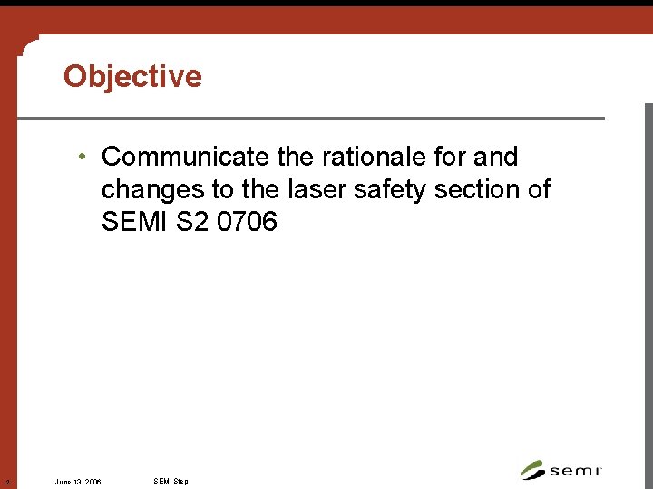 Objective • Communicate the rationale for and changes to the laser safety section of