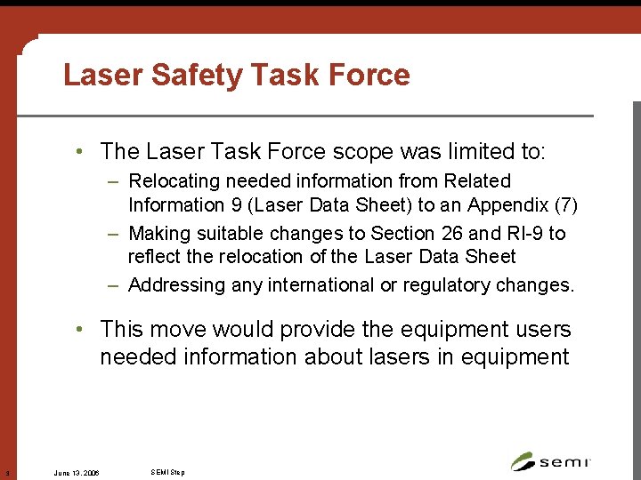 Laser Safety Task Force • The Laser Task Force scope was limited to: –