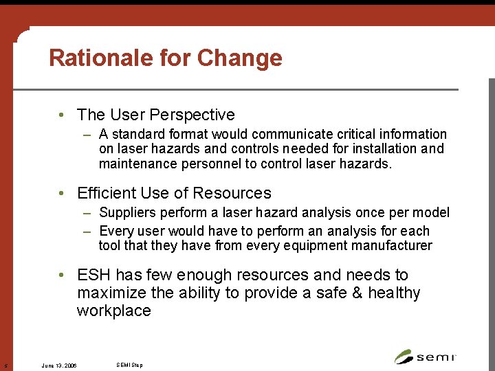 Rationale for Change • The User Perspective – A standard format would communicate critical