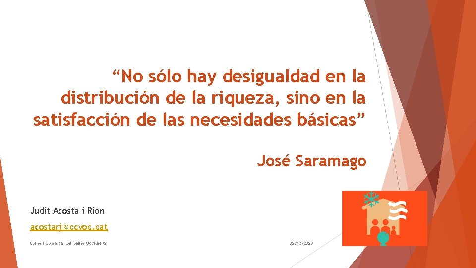 “No sólo hay desigualdad en la distribución de la riqueza, sino en la satisfacción