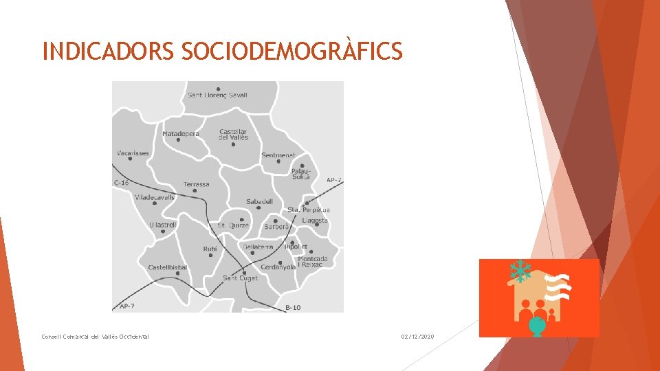 INDICADORS SOCIODEMOGRÀFICS Consell Comarcal del Vallès Occidental 02/12/2020 