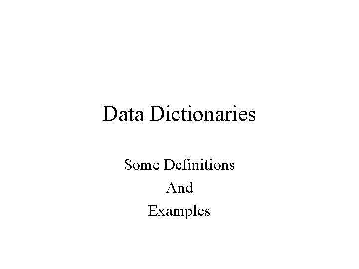 Data Dictionaries Some Definitions And Examples 
