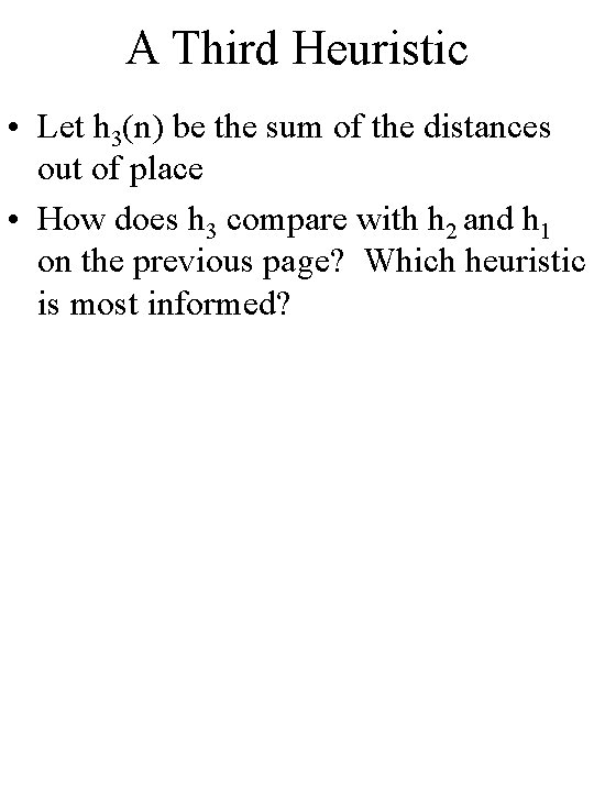 A Third Heuristic • Let h 3(n) be the sum of the distances out