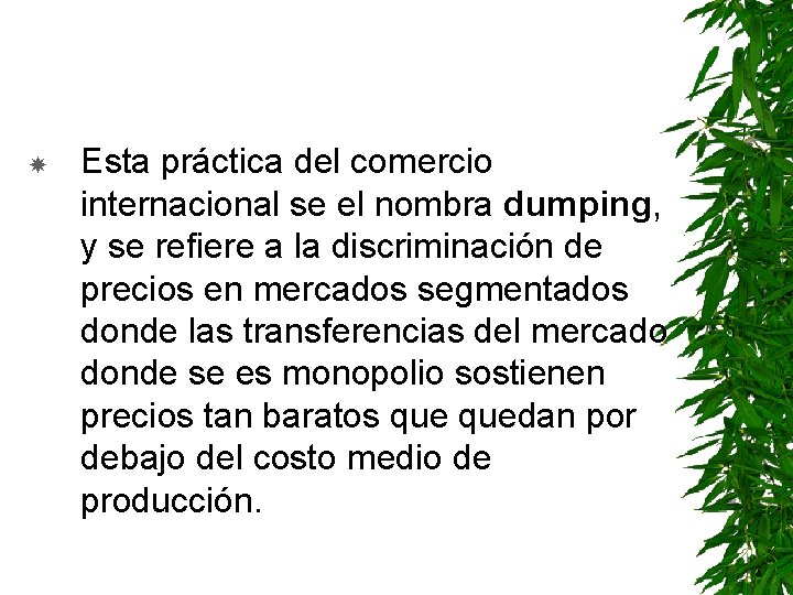  Esta práctica del comercio internacional se el nombra dumping, y se refiere a