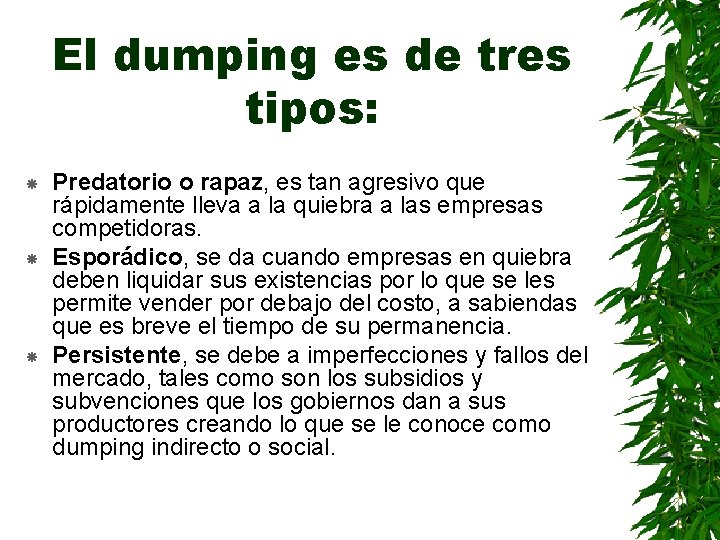 El dumping es de tres tipos: Predatorio o rapaz, es tan agresivo que rápidamente